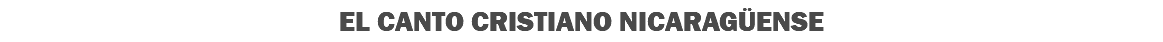 EL CANTO CRISTIANO NICARAGÜENSE